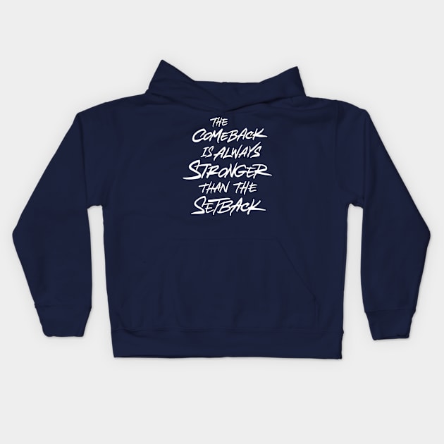 Comeback Is Always Stronger Than The Setback Kids Hoodie by ZagachLetters